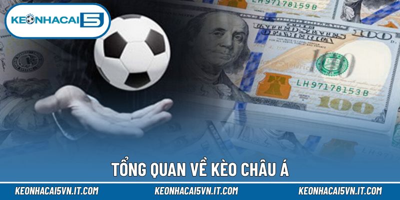 Những nét  chính về kèo châu Á