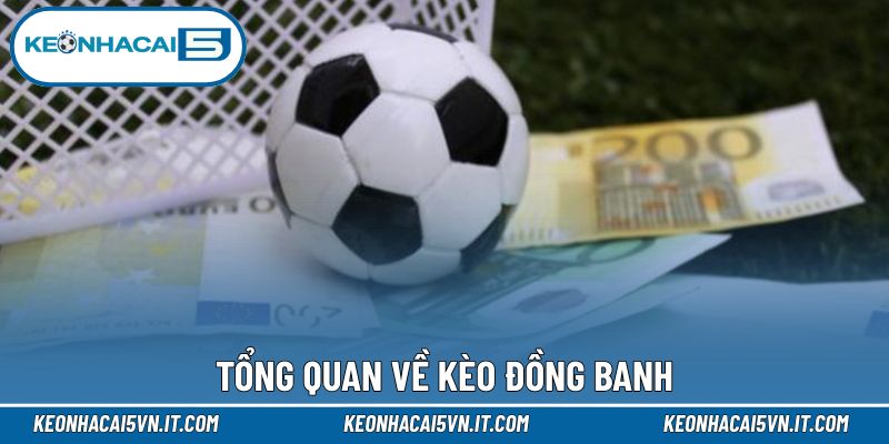 Những nét chính về kèo đồng banh