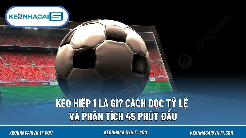 Kèo Hiệp 1